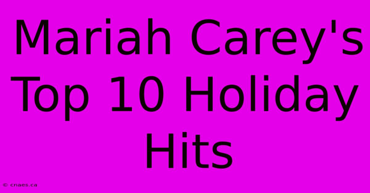 Mariah Carey's Top 10 Holiday Hits