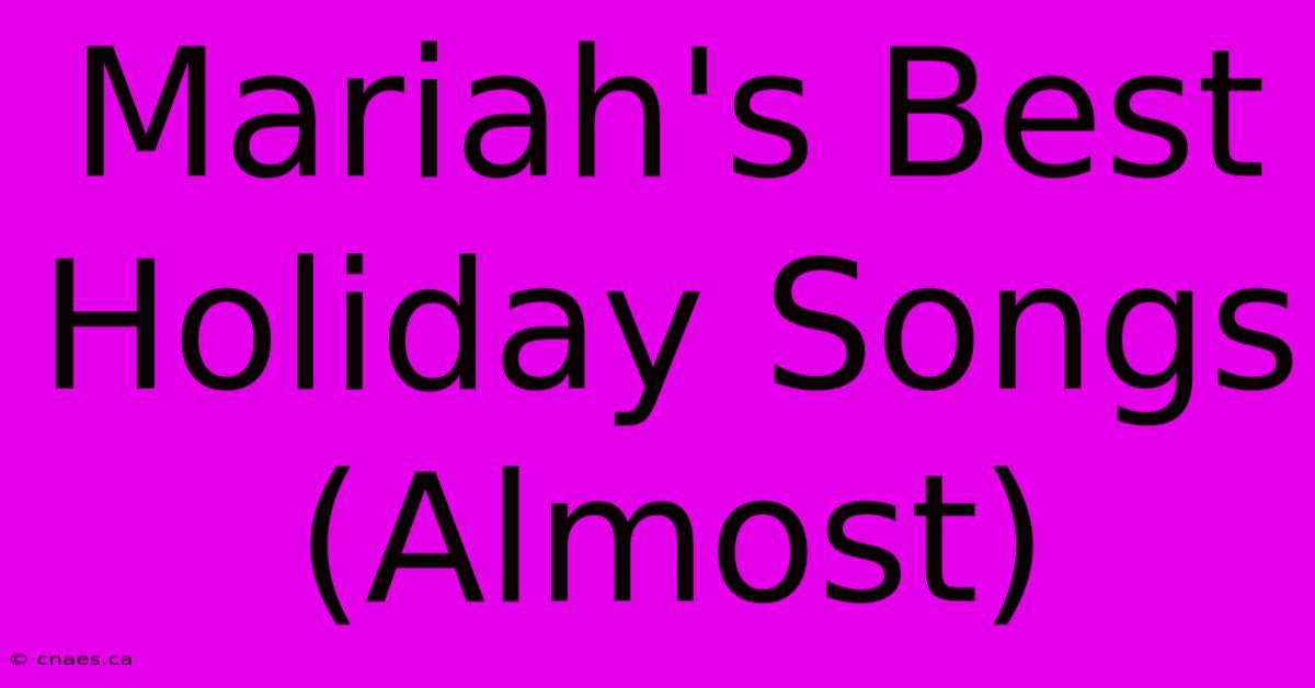 Mariah's Best Holiday Songs (Almost)