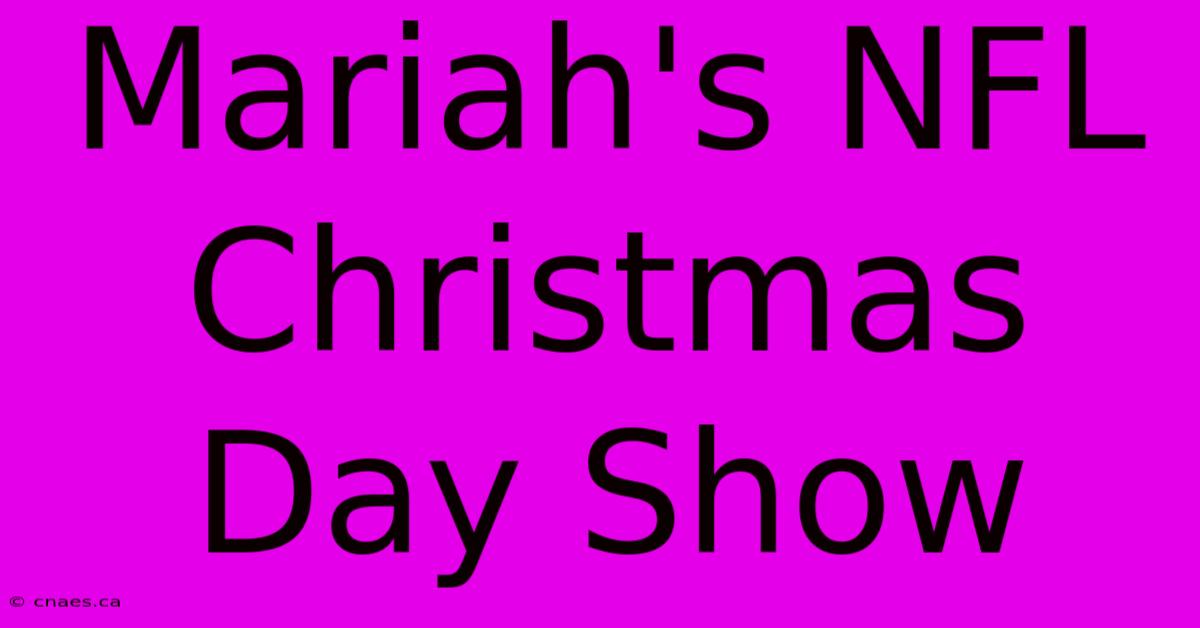 Mariah's NFL Christmas Day Show