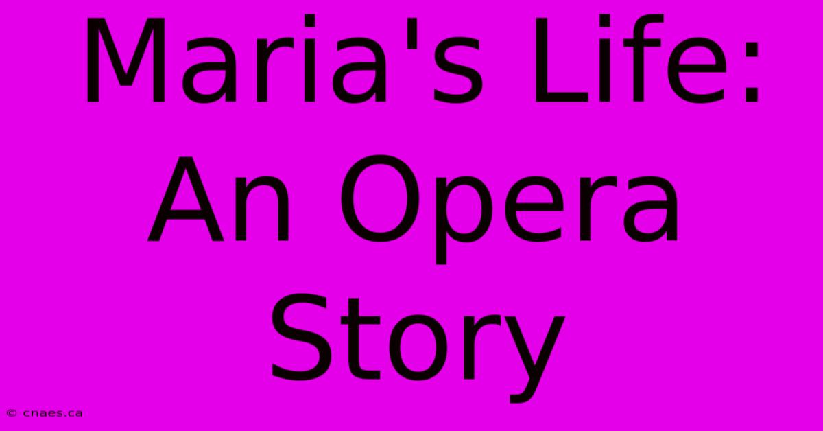 Maria's Life: An Opera Story