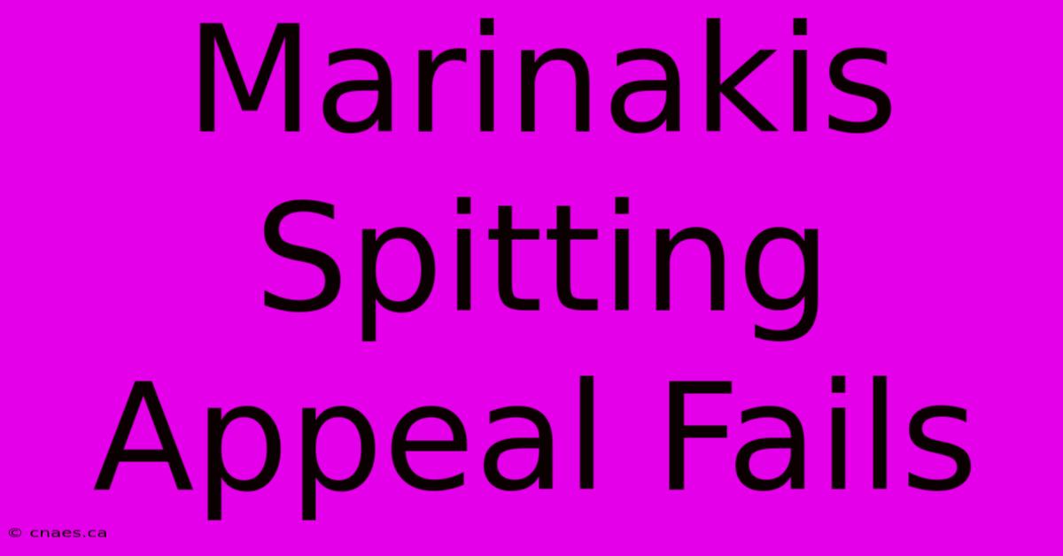 Marinakis Spitting Appeal Fails 