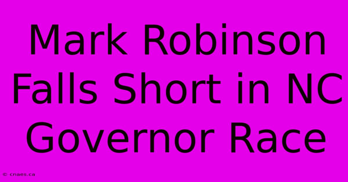 Mark Robinson Falls Short In NC Governor Race