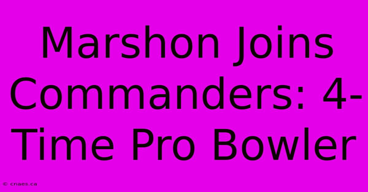 Marshon Joins Commanders: 4-Time Pro Bowler