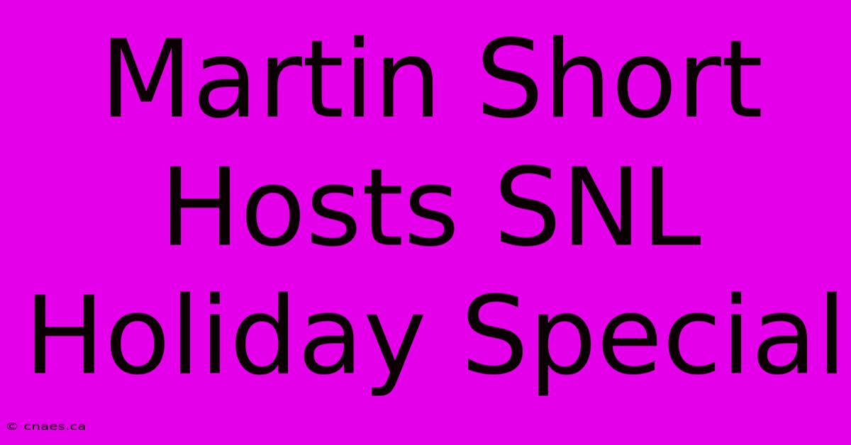 Martin Short Hosts SNL Holiday Special