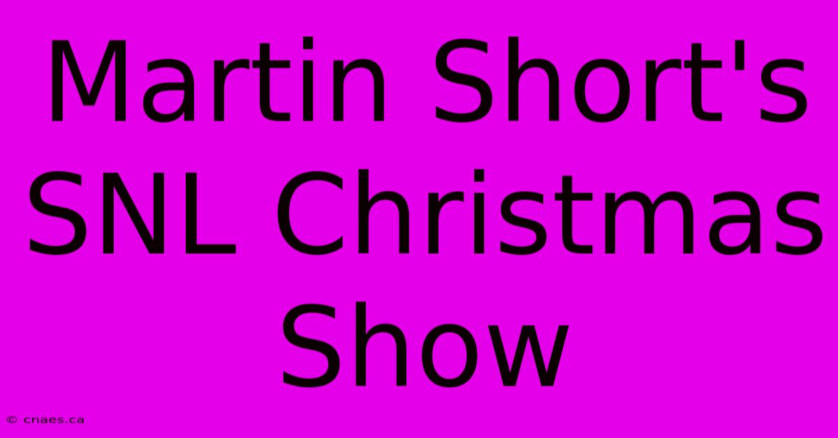 Martin Short's SNL Christmas Show