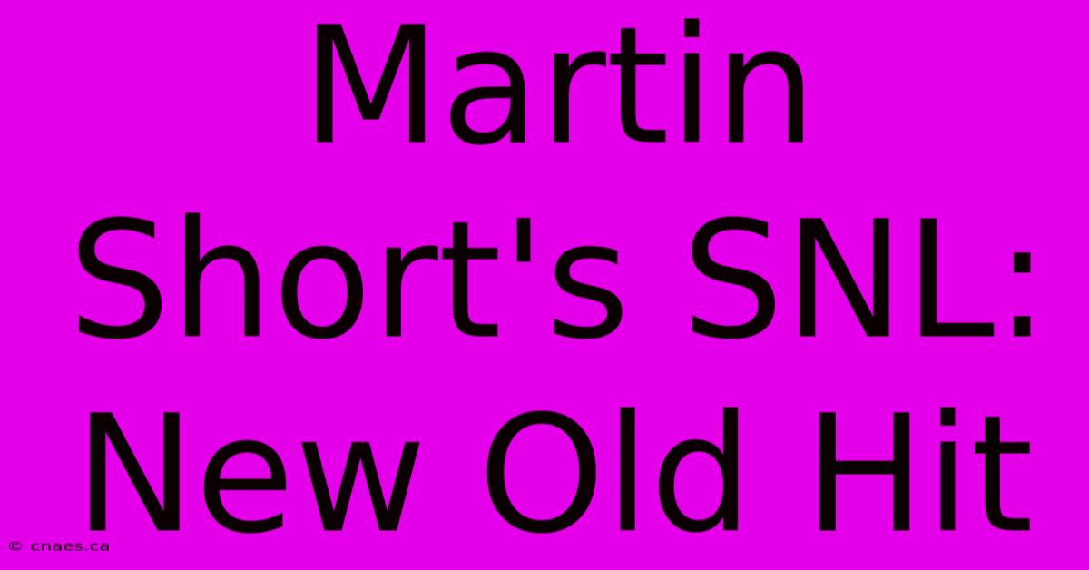 Martin Short's SNL: New Old Hit