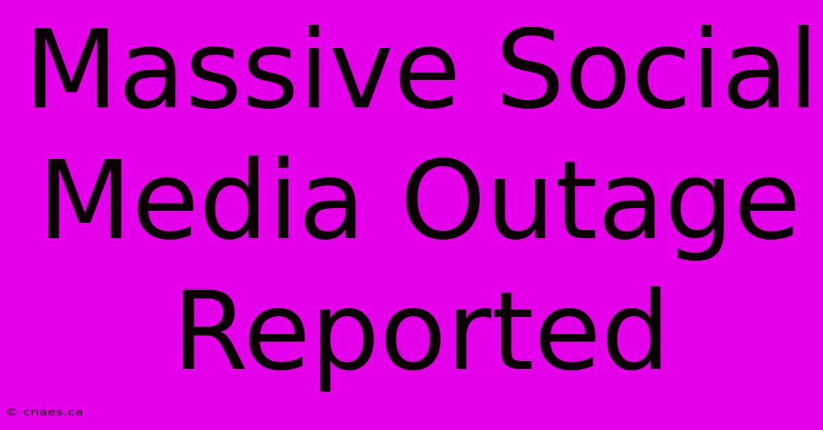 Massive Social Media Outage Reported