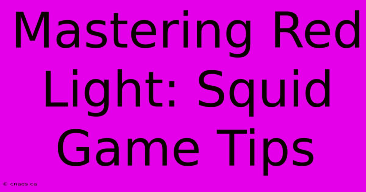 Mastering Red Light: Squid Game Tips