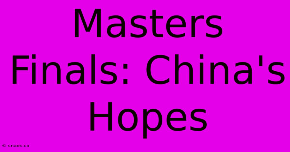 Masters Finals: China's Hopes