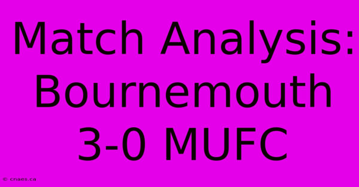 Match Analysis: Bournemouth 3-0 MUFC