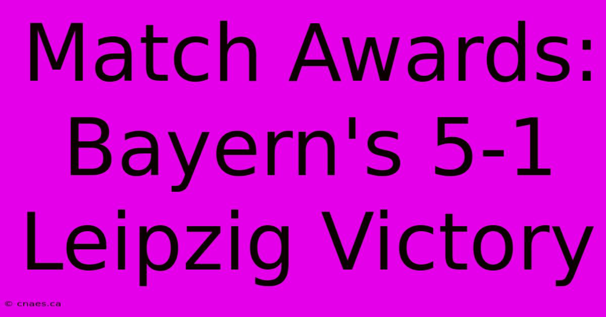 Match Awards: Bayern's 5-1 Leipzig Victory