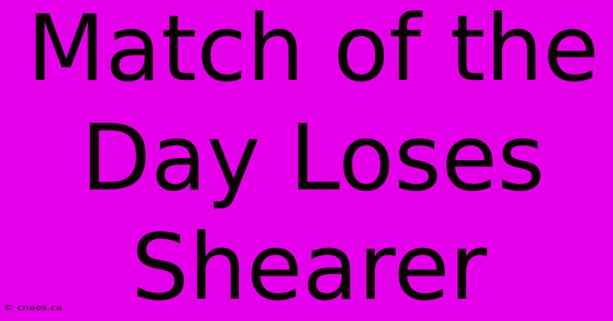 Match Of The Day Loses Shearer