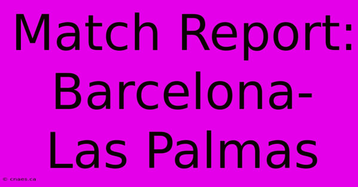 Match Report: Barcelona-Las Palmas