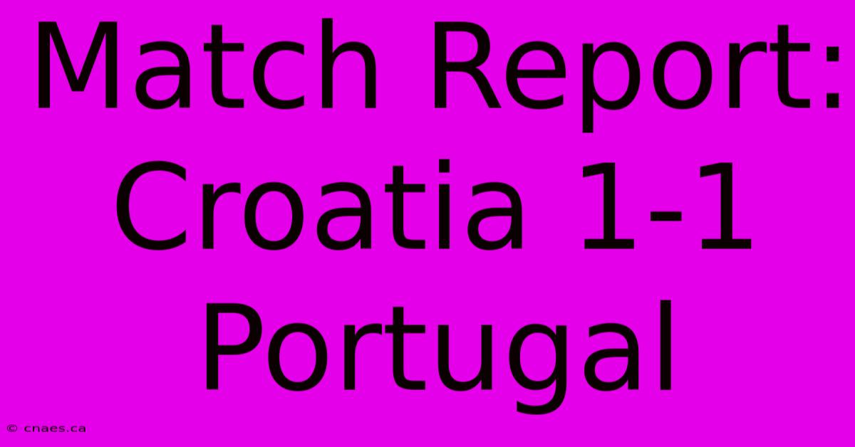 Match Report: Croatia 1-1 Portugal