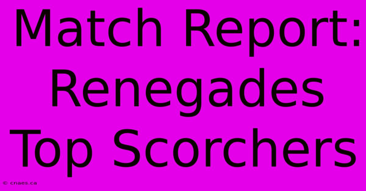 Match Report: Renegades Top Scorchers