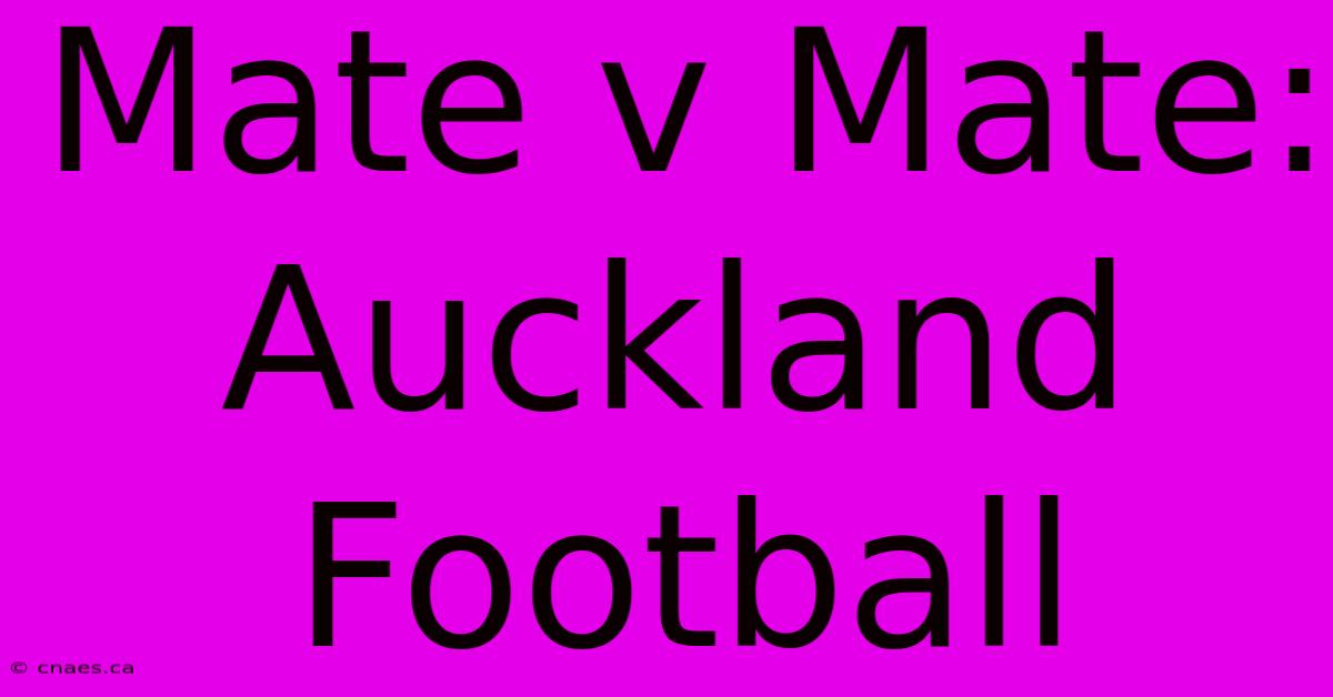 Mate V Mate: Auckland Football