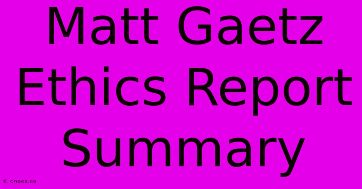 Matt Gaetz Ethics Report Summary