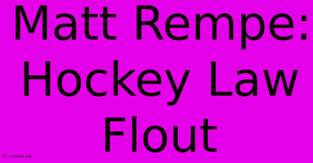 Matt Rempe: Hockey Law Flout