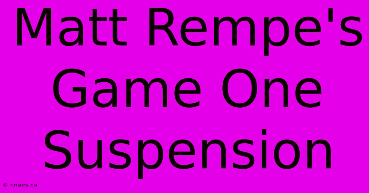 Matt Rempe's Game One Suspension