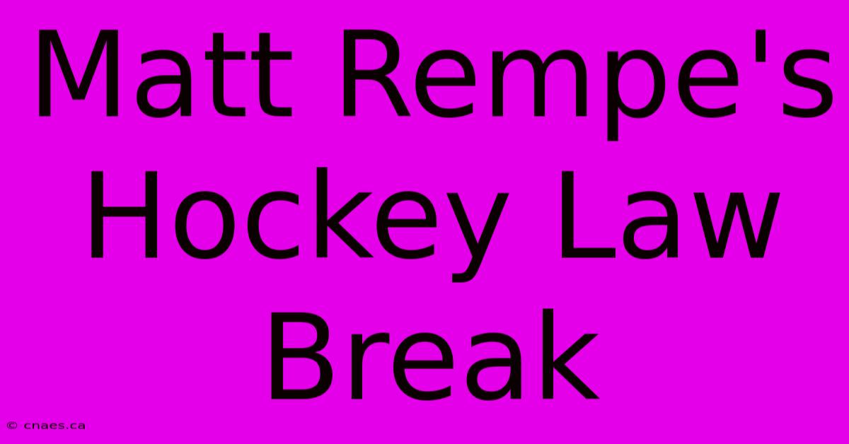 Matt Rempe's Hockey Law Break