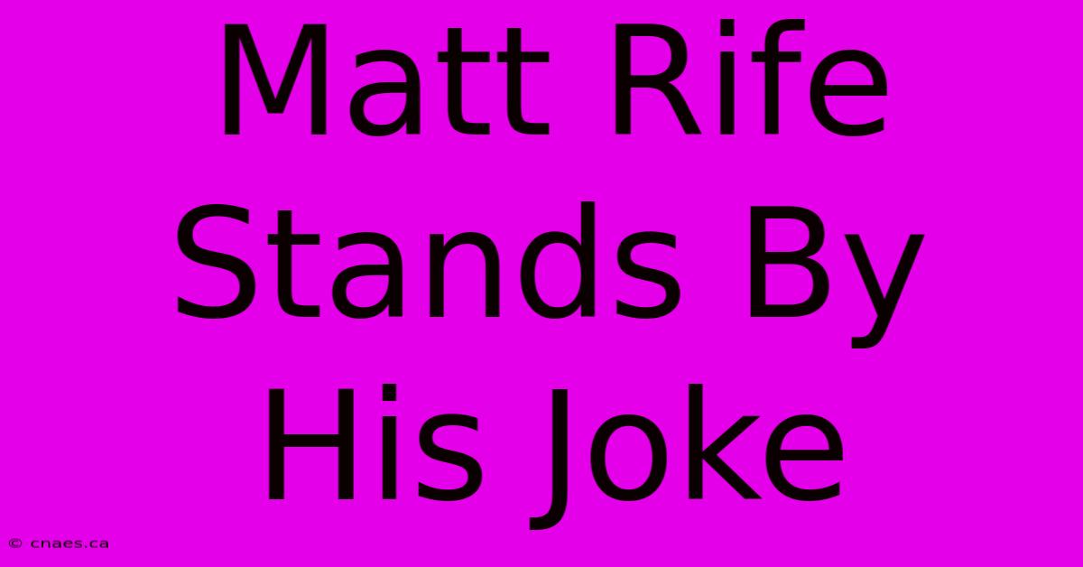 Matt Rife Stands By His Joke