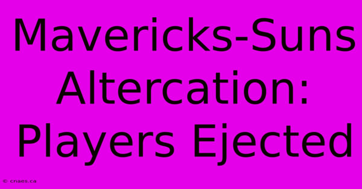 Mavericks-Suns Altercation: Players Ejected