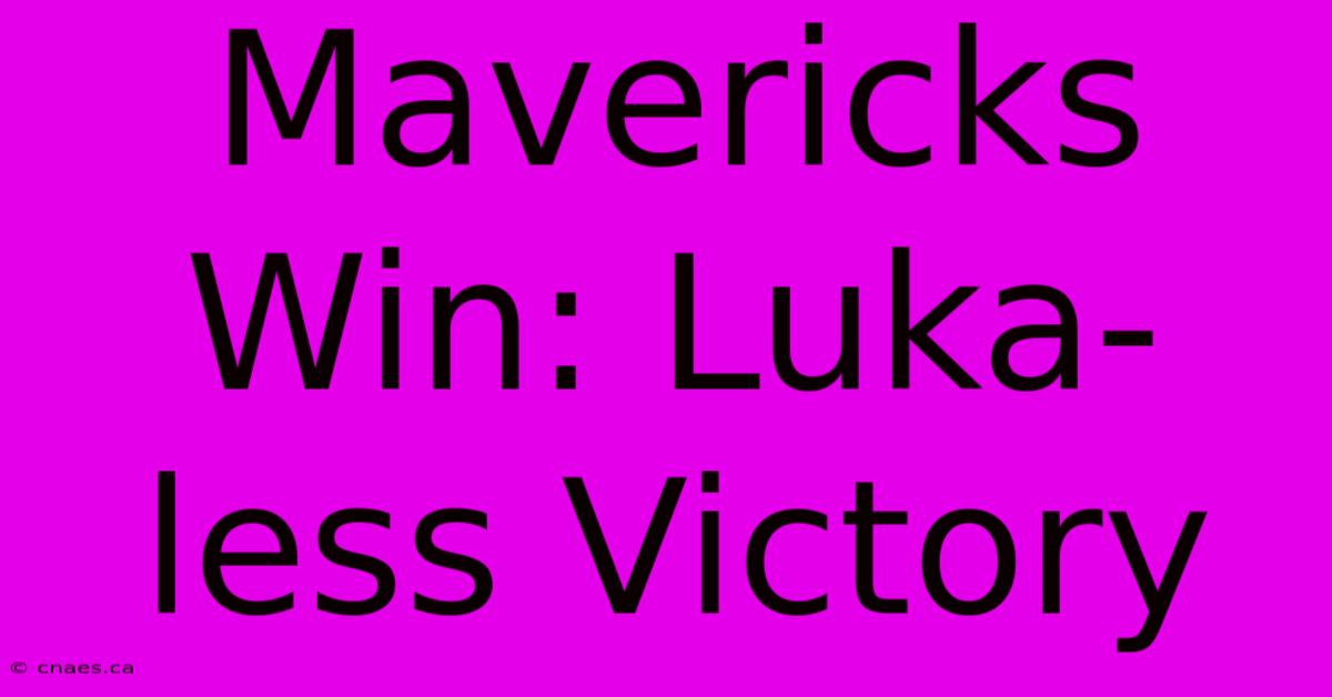 Mavericks Win: Luka-less Victory