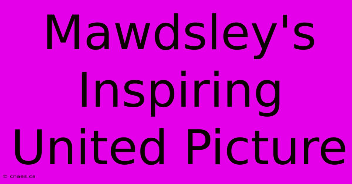 Mawdsley's Inspiring United Picture