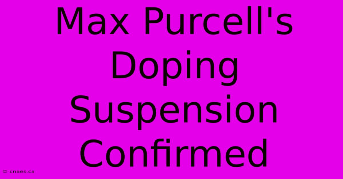 Max Purcell's Doping Suspension Confirmed