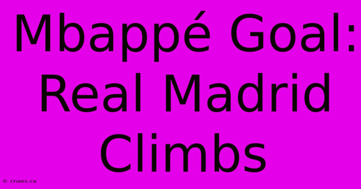 Mbappé Goal: Real Madrid Climbs