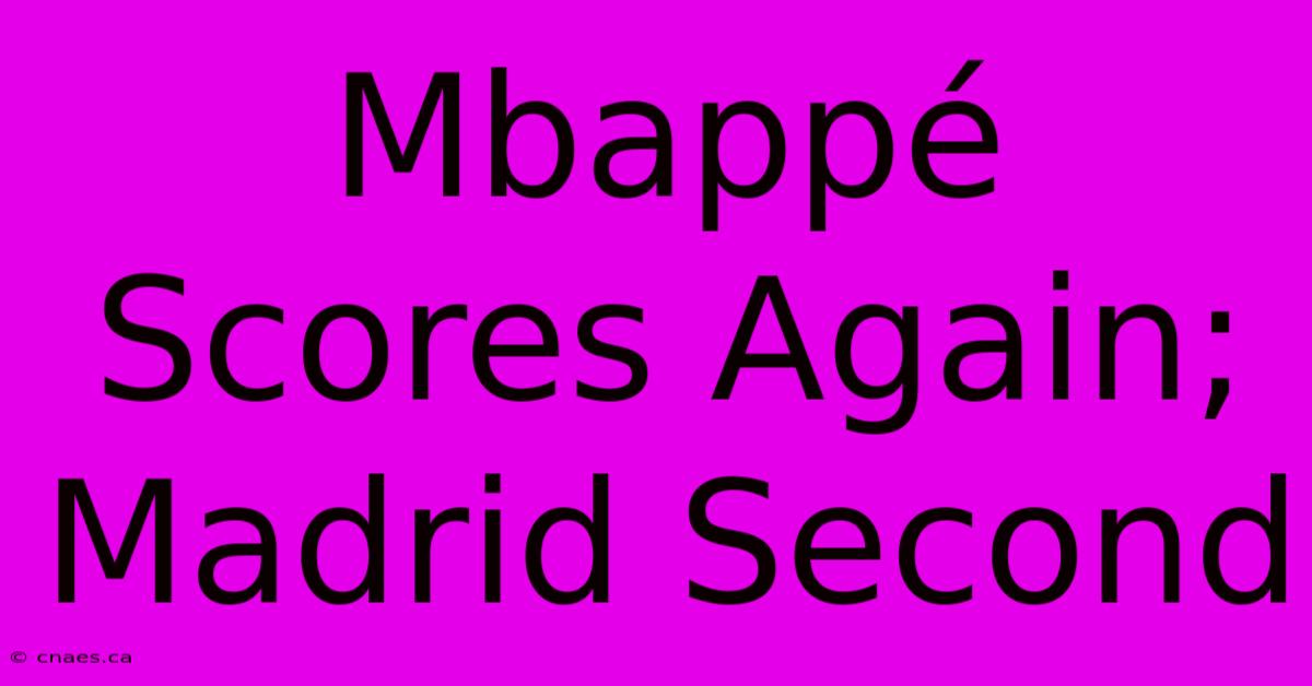 Mbappé Scores Again; Madrid Second