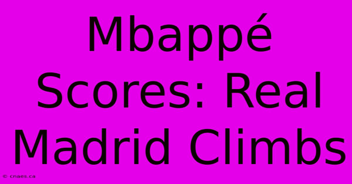 Mbappé Scores: Real Madrid Climbs