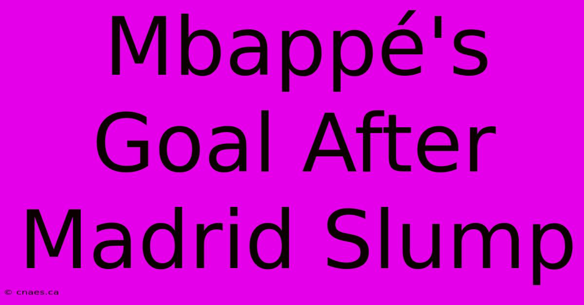 Mbappé's Goal After Madrid Slump