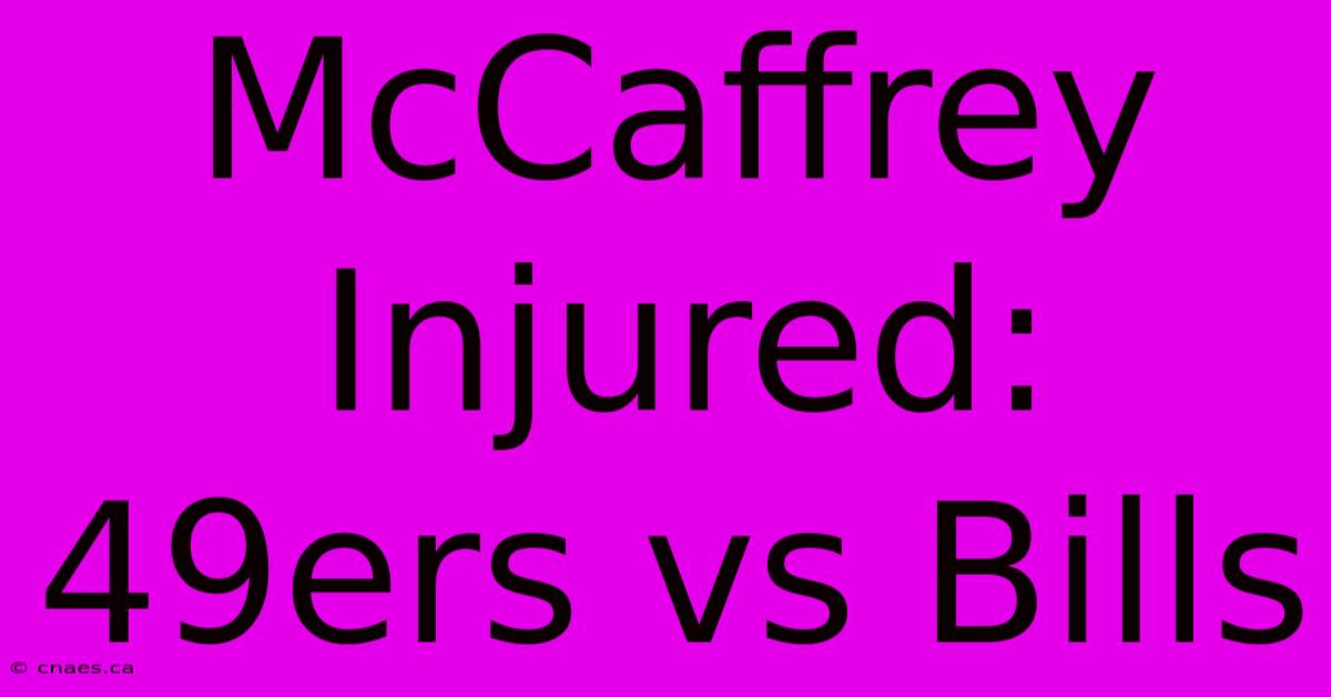 McCaffrey Injured: 49ers Vs Bills