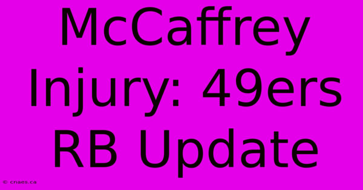 McCaffrey Injury: 49ers RB Update