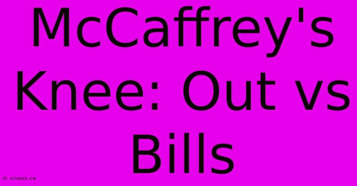 McCaffrey's Knee: Out Vs Bills