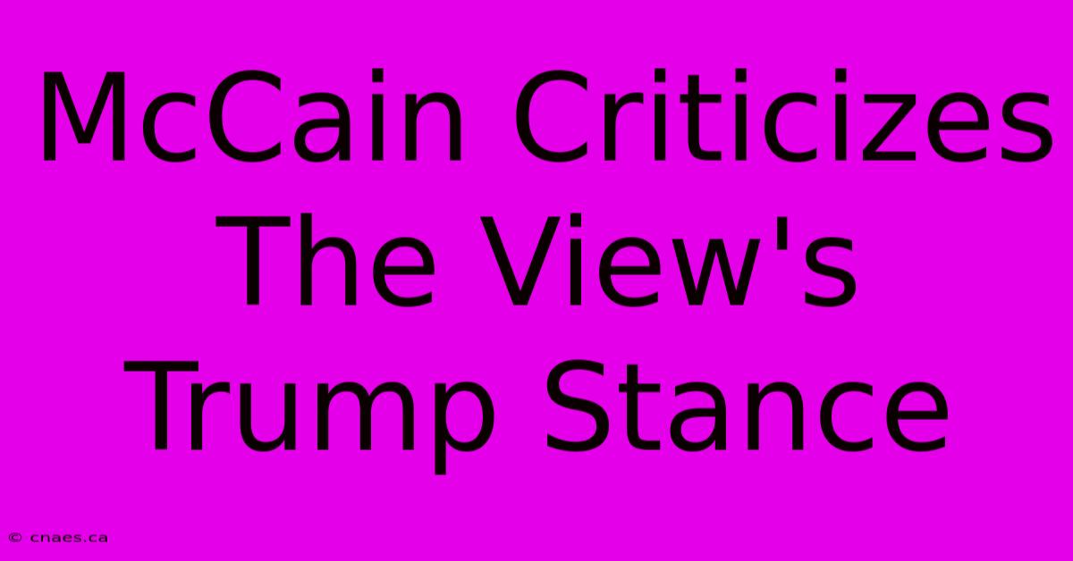 McCain Criticizes The View's Trump Stance