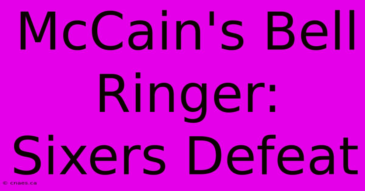 McCain's Bell Ringer: Sixers Defeat