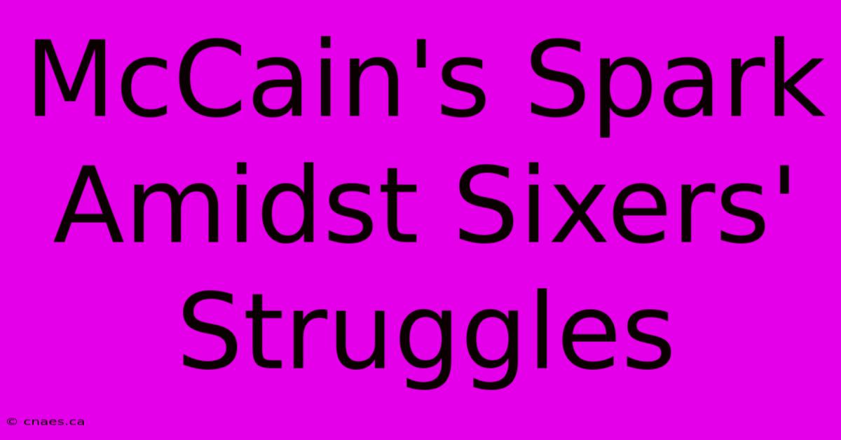 McCain's Spark Amidst Sixers' Struggles