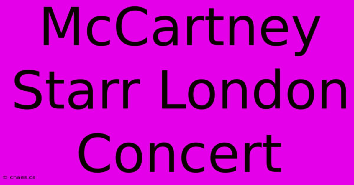 McCartney Starr London Concert