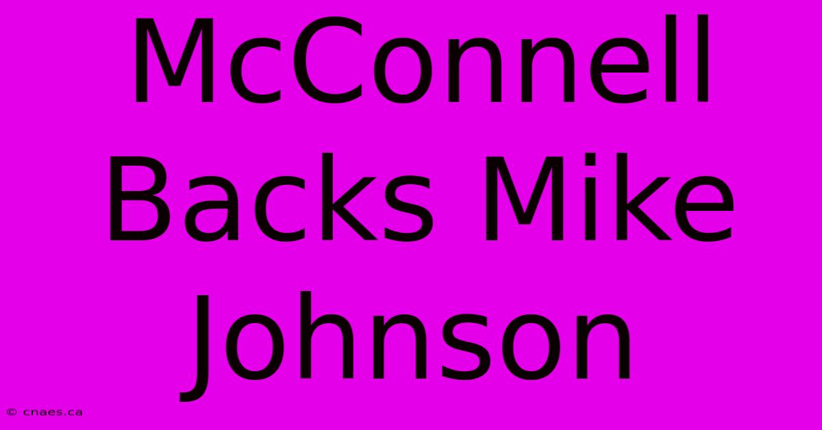 McConnell Backs Mike Johnson