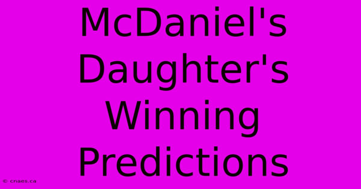 McDaniel's Daughter's Winning Predictions