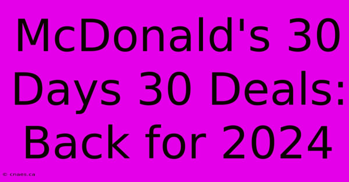 McDonald's 30 Days 30 Deals: Back For 2024 