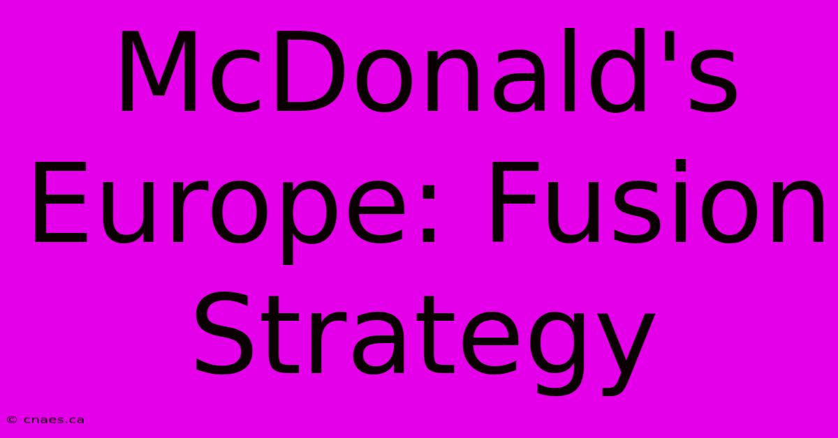 McDonald's Europe: Fusion Strategy