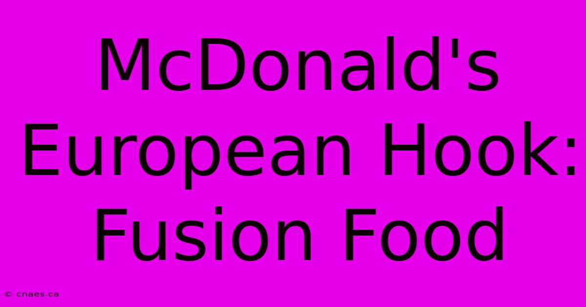 McDonald's European Hook: Fusion Food