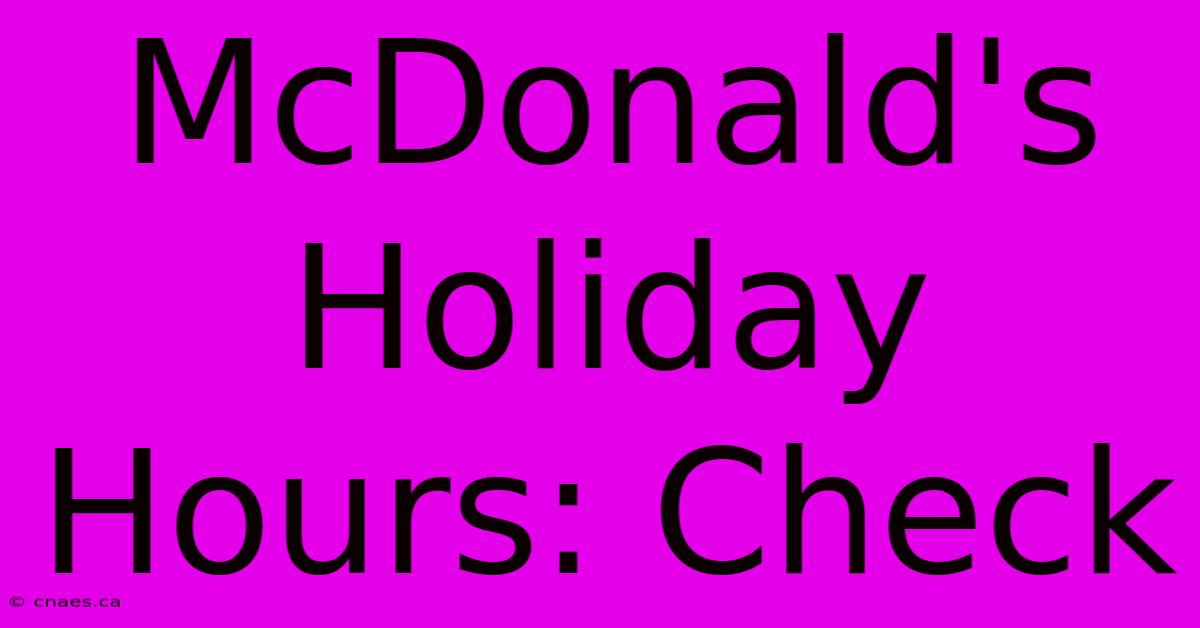 McDonald's Holiday Hours: Check