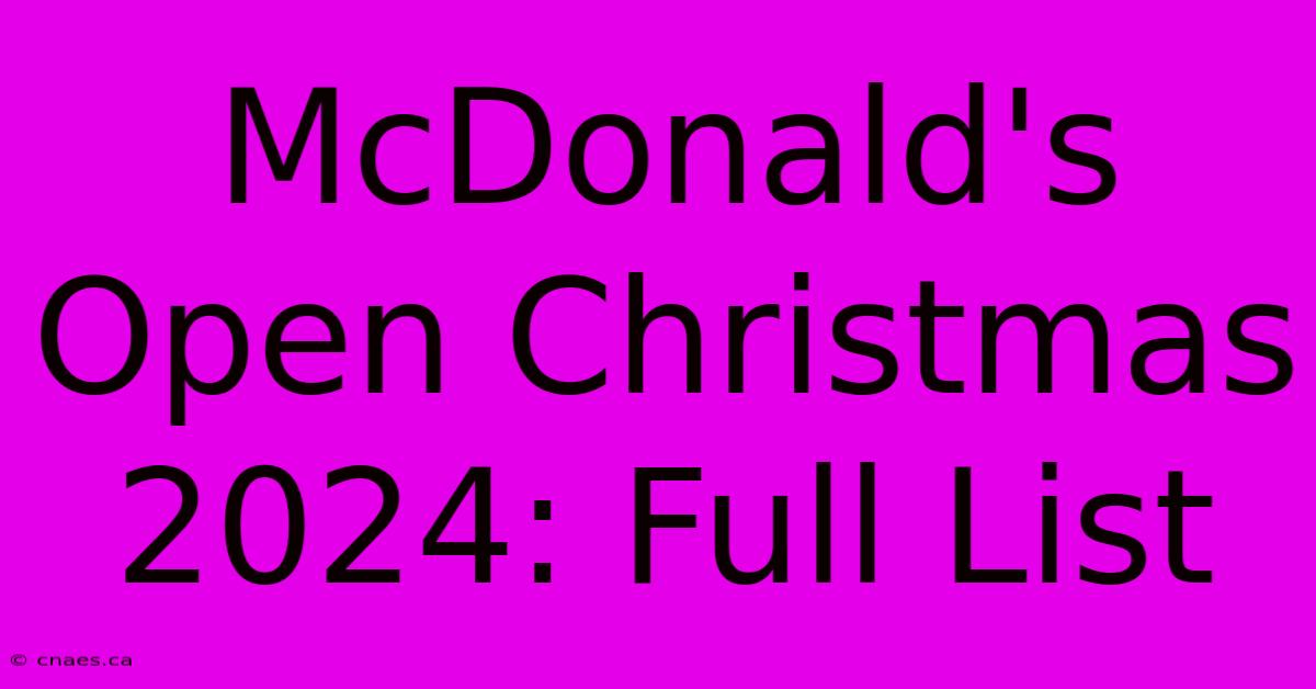 McDonald's Open Christmas 2024: Full List