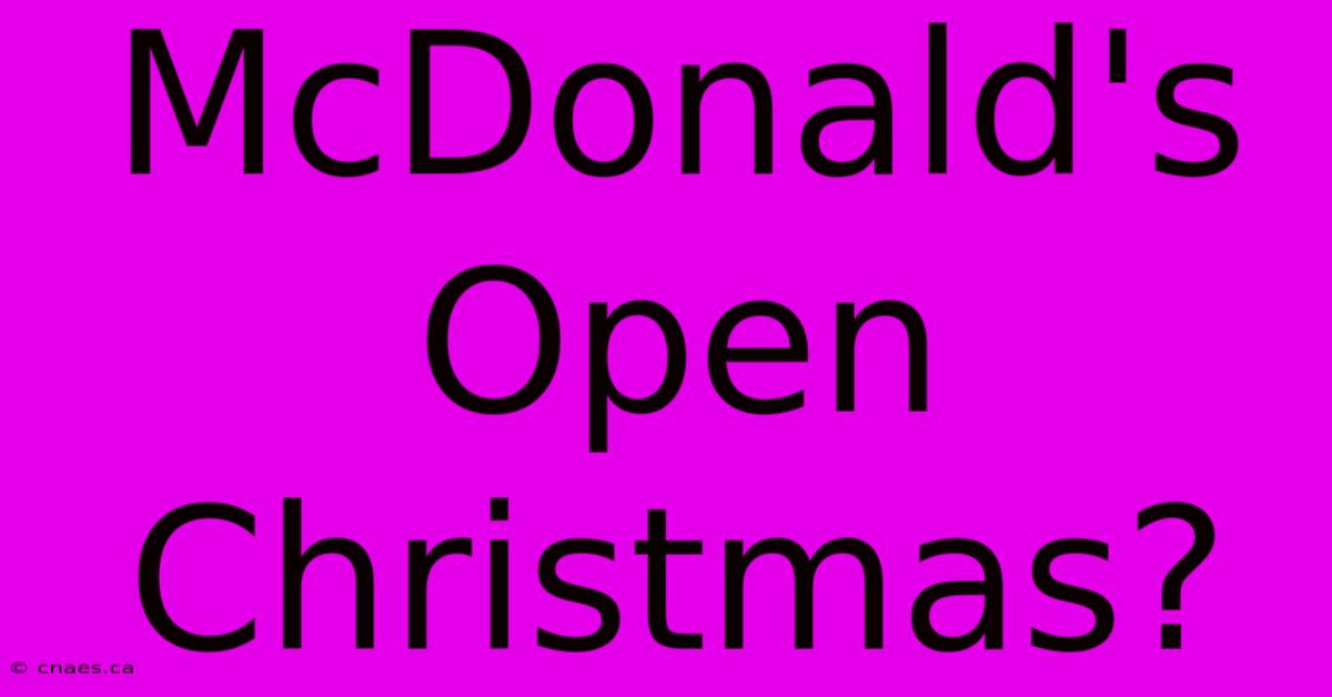 McDonald's Open Christmas?