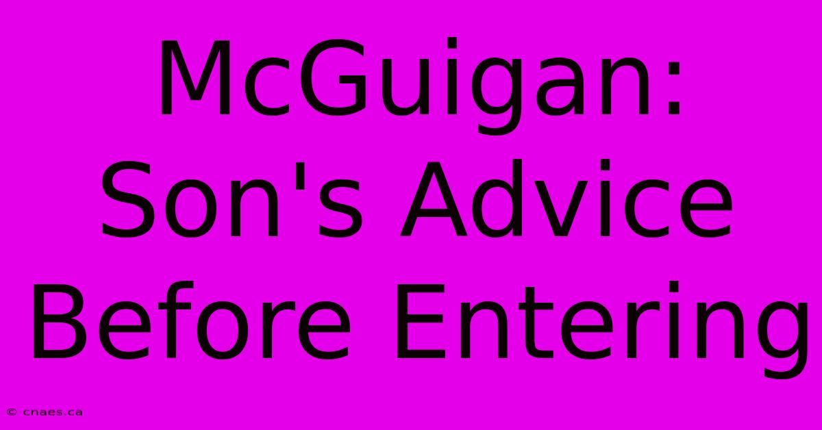 McGuigan: Son's Advice Before Entering