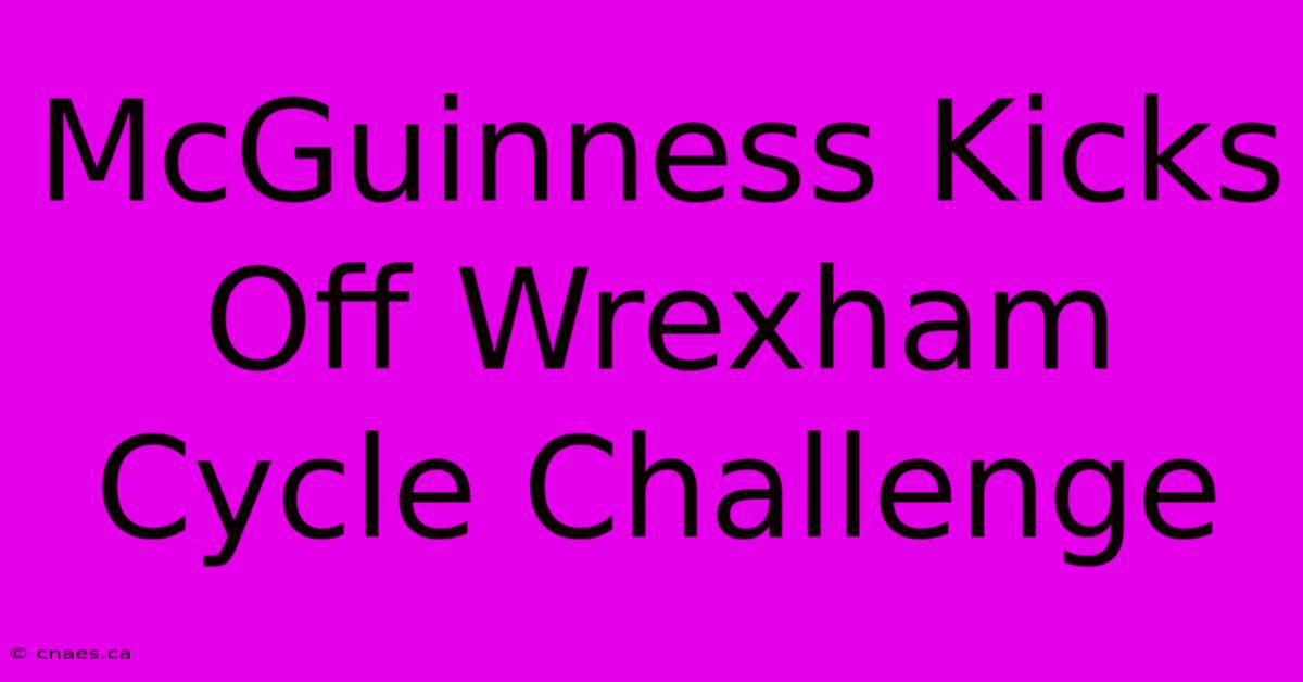 McGuinness Kicks Off Wrexham Cycle Challenge